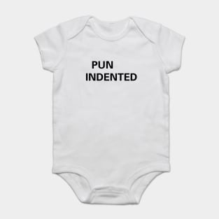 Pun Indented - Some Silly Design to Have Fun Baby Bodysuit